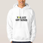Je hebt net Served Hoodie (Voorkant)