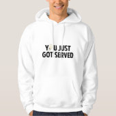 Je hebt net Served Hoodie (Voorkant)