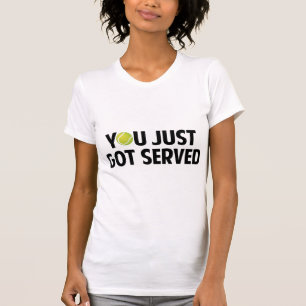 Je hebt net Served T-shirt