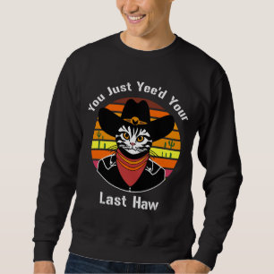 Je hebt net Yee'd Last Haw Grappige Westerne Cat c Trui