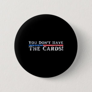 Je hebt niet de Kaarten President Donald Trump Ronde Button 5,7 Cm