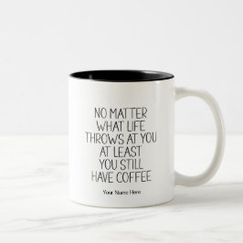 Je hebt nog koffie Leuke grap Moderne chic Tweekleurige Koffiemok