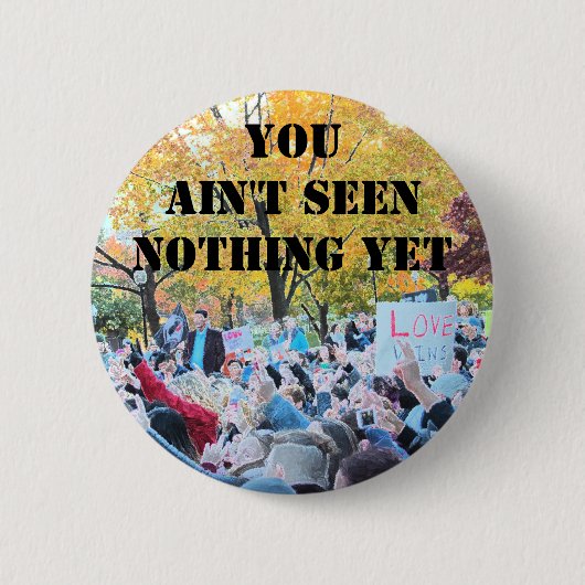 Je hebt nog niets gezien ronde button 5,7 cm (Voorkant)