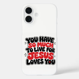 Je hebt nog zoveel om voor te leven iPhone 16 hoesje