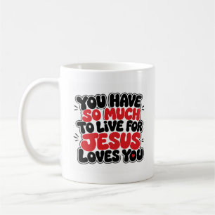 Je hebt nog zoveel om voor te leven koffiemok