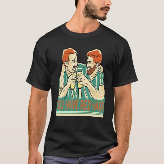 Je hebt rood haar bier maatjes hebben plezier bier t-shirt (Voorkant)