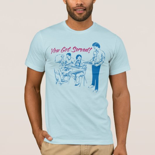 Je hebt Served T-shirt (Voorkant)