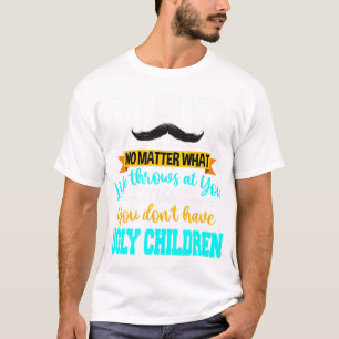 Je hebt tenminste geen lelijke kindervaders. t-shirt