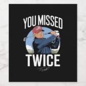 Je hebt twee keer gemist Golf 2024 stem Trump heef Wijn Etiket (Enkel label)