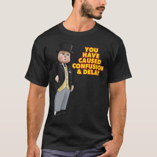 Je hebt verwarring en vertraging veroorzaakt t-shirt