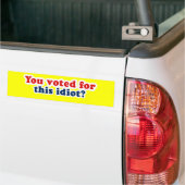 Je hebt voor deze idioot gestemd bumpersticker (Op Truck)