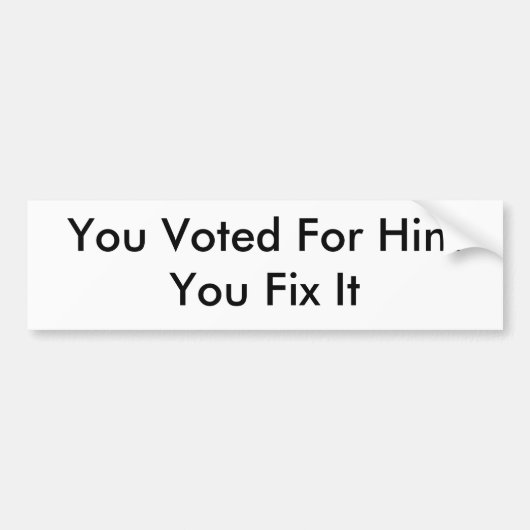 Je hebt voor hem gestemd.. bumpersticker (Voorkant)