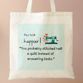 "Je hebt waarschijnlijk een halve quilt gestikt" Tote Bag