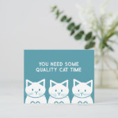 Je hebt wat kattenkwaliteitstijd nodig briefkaart (Staand voorkant)