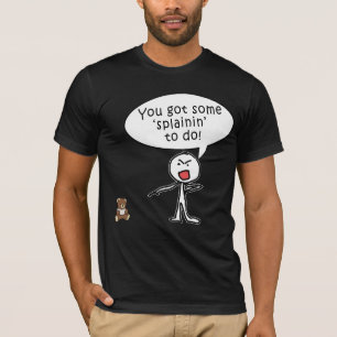 Je hebt wat schijn om producten te doen t-shirt