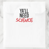 Je hebt wetenschap nodig ronde sticker (Tas)