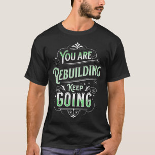 Je herbouwt het bewustzijn van de geestelijke gezo t-shirt