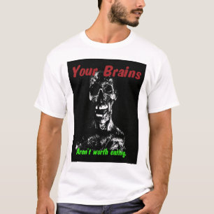 Je hersenen zijn niet het waard om te eten t-shirt