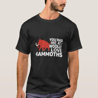 Je Hield Van Mij Bij I Wol Love Mammoeten Prehisto T-shirt