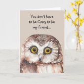 Je hoeft geen Crazy Friend Fun Cute Owl te zijn Kaart (Gele Bloem)