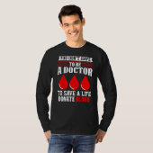Je hoeft geen dokter Rode Kruis bloed Dona te zijn T-shirt (Voorkant volledig)