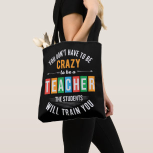 Je hoeft geen gekke grappige leraar te zijn tote bag
