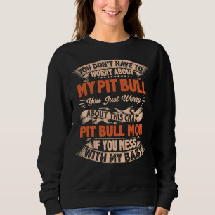 Je hoeft je geen zorgen te maken over mijn Pitbull Trui