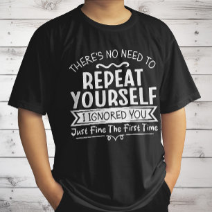 Je hoeft je niet te herhalen t-shirt