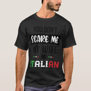 Je hoeft me niet te schelen dat mijn vrouw Italiaa T-shirt