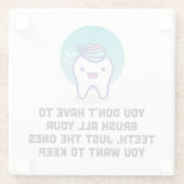 Je hoeft niet al je tanden te penselen glazen onderzetter (Achterkant)