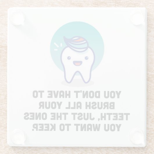 Je hoeft niet al je tanden te penselen glazen onderzetter (Achterkant)