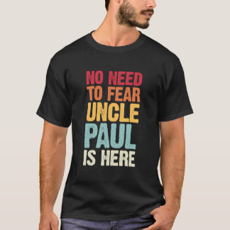 Je hoeft niet bang te zijn voor oom Paul is hier g T-shirt