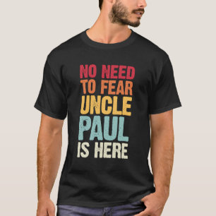 Je hoeft niet bang te zijn voor oom Paul is hier g T-shirt