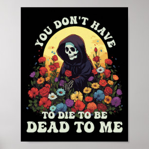 Je hoeft niet dood te zijn om dood voor mij te zij poster