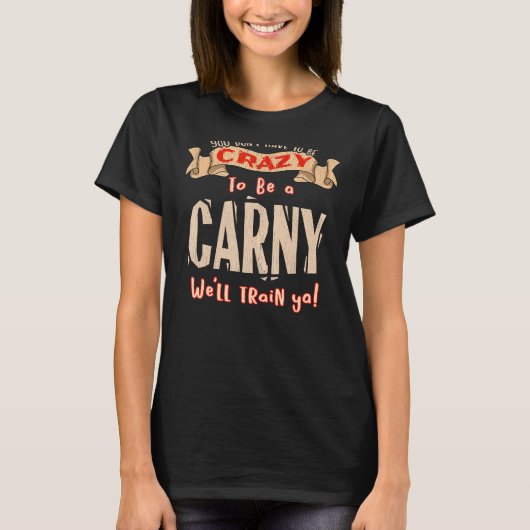 Je hoeft niet gek te zijn, grappig Carny T-shirt (Voorkant)