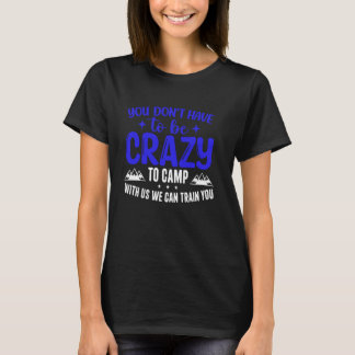 Je hoeft niet gek te zijn om bij ons te kamperen, t-shirt