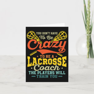 Je hoeft niet gek te zijn om een lacrosse coach te kaart