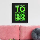 Je hoeft niet gek te zijn om hier grappig geschenk canvas afdruk (Insitu (Woonkamer))