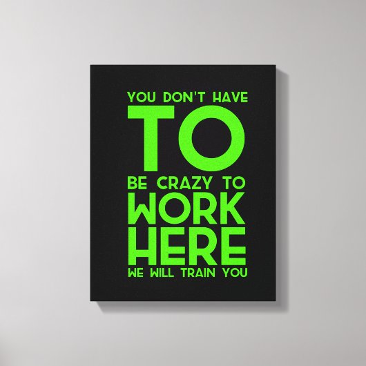 Je hoeft niet gek te zijn om hier grappig geschenk canvas afdruk (Voorkant)