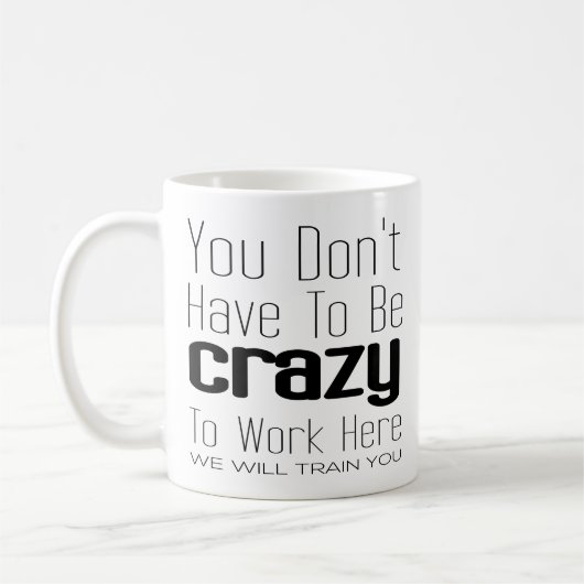 Je hoeft niet gek te zijn om hier te werken koffiemok (Links)