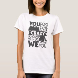 Je hoeft niet gek te zijn om mee te gaan t-shirt