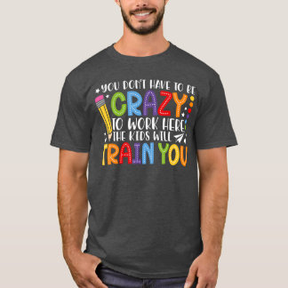 Je hoeft niet gek te zijn om met ons om te gaan t-shirt