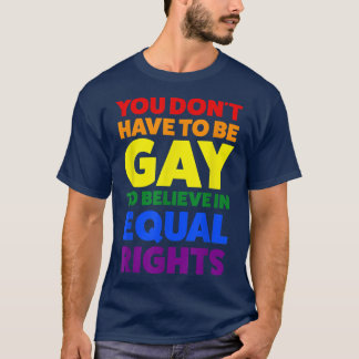 je hoeft niet homo te zijn om trots te zijn t-shirt