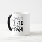 Je hoeft niet perfect te zijn magische mok (Voorkant links)