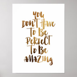 Je hoeft niet perfect te zijn om geweldig te zijn poster