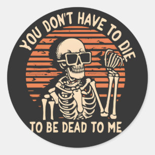 Je hoeft niet te sterven om dood te zijn, Hallowee Ronde Sticker