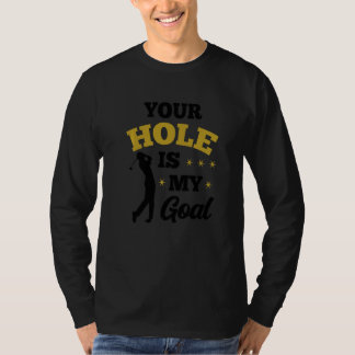 Je Hole Is Mijn Doel Golfspeler Golfen Putter Dr T-shirt