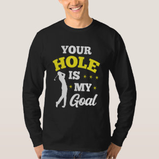 Je Hole Is Mijn Doel Golfspeler Golfen Putter Dr T-shirt