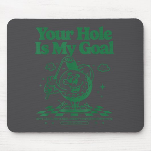 Je hole is mijn doel grappige golf muismat (Voorkant)