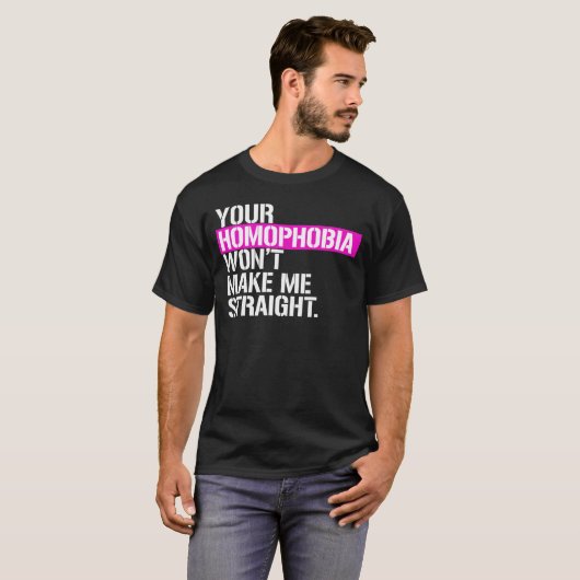 Je homofobie maakt me niet eerlijk t-shirt (Voorkant volledig)